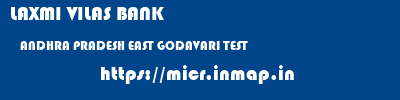 LAXMI VILAS BANK  ANDHRA PRADESH EAST GODAVARI TEST   micr code